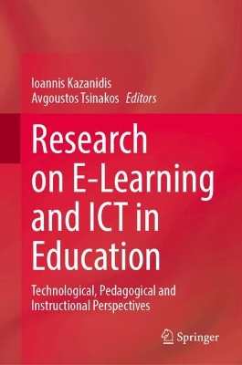 Research on E-Learning and ICT in Education: Technological, Pedagogical and Instructional Perspectives