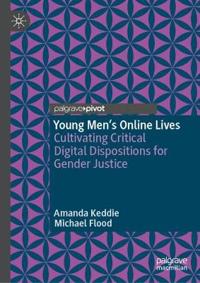 Young Mens Online Lives: Cultivating Critical Digital Dispositions for Gender Justice
