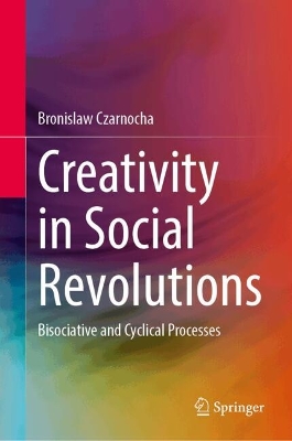 Creativity in Social Revolutions: Bisociative and Cyclical Processes