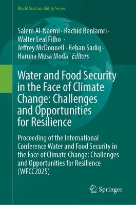 Water and Food Security in the Face of Climate Change: Challenges and  Opportunities for Resilience: Proceeding of the International Conference Water and Food Security in the  Face of Climate Change: Challenges and Opportunities for Resilience (WFCC2025)