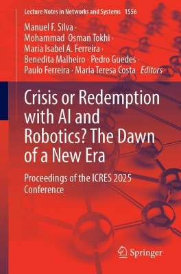 Crisis or Redemption with AI and Robotics? The Dawn of a New Era: Proceedings of the ICRES 2025 Conference