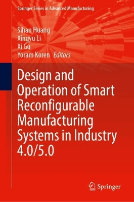 Design and Operation of Smart Reconfigurable Manufacturing Systems in  Industry 4.0/5.0