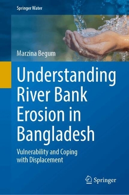 Understanding River Bank Erosion in Bangladesh: Vulnerability and Coping with Displacement