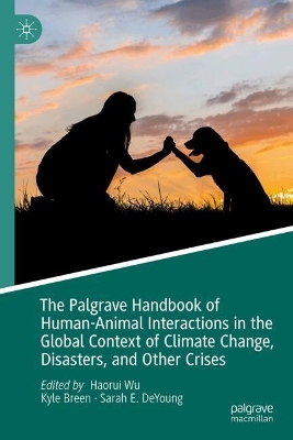Palgrave Handbook of Human-Animal Interactions in the Global Context of  Climate Change, Disasters, and Other Crises