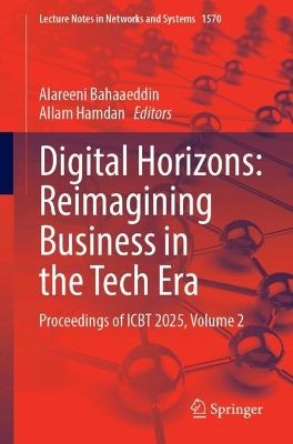 Digital Horizons: Reimagining Business in the Tech Era: Proceedings of ICBT 2025, Volume 2
