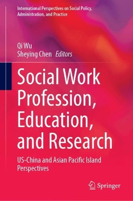 Social Work Profession, Education, and Research: US-China and Asian Pacific Island Perspectives 