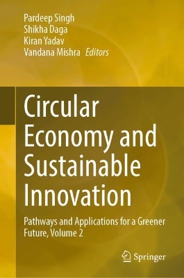 Circular Economy and Sustainable Innovation: Pathways and Applications for a Greener Future, Volume 2