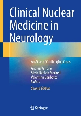 Clinical Nuclear Medicine in Neurology: An Atlas of Challenging Cases Second Edition 2025
