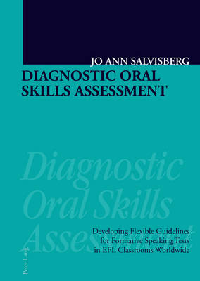 Diagnostic Oral Skills Assessment: Developing Flexible Guidelines for Formative Speaking Tests in EFL  Classrooms Worldwide New edition