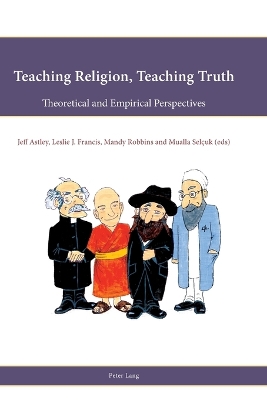 Teaching Religion, Teaching Truth: Theoretical and Empirical Perspectives New edition