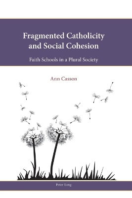 Fragmented Catholicity and Social Cohesion: Faith Schools in a Plural Society New edition