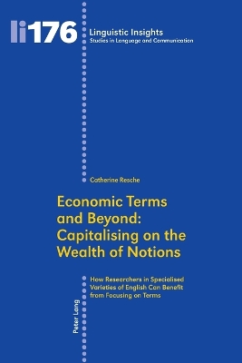 Economic Terms and Beyond: Capitalising on the Wealth of Notions: How Researchers in Specialised Varieties of English Can Benefit from  Focusing on Terms New edition