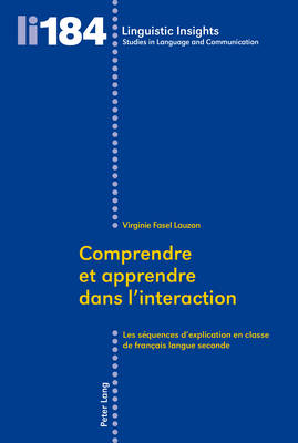 Comprendre et apprendre dans lâ€™interaction: Les sequences d'explication en classe de francais langue seconde