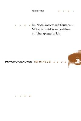Im Nadelkorsett auf Tournee - Metaphern-Akkommodation im Therapiegespraech New edition