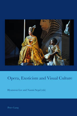 Opera, Exoticism and Visual Culture New edition