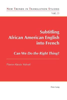 Subtitling African American English into French: Can We Do the Right Thing?