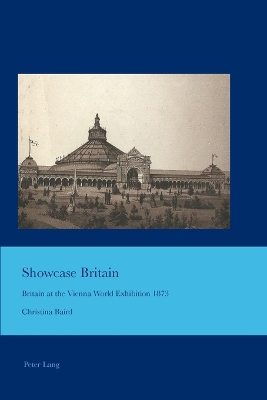 Showcase Britain: Britain at the Vienna World Exhibition 1873