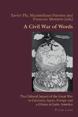Civil War of Words: The Cultural Impact of the Great War in Catalonia, Spain, Europe and a Glance at Latin America