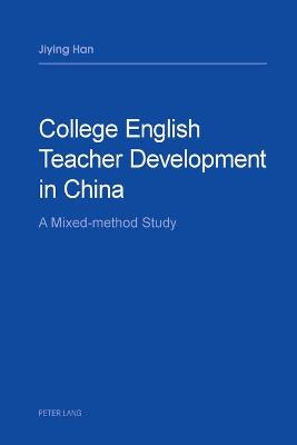 College English Teacher Development in China: A Mixed-method Study