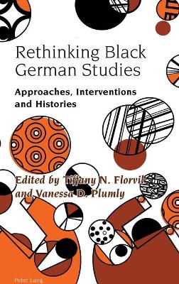 Rethinking Black German Studies: Approaches, Interventions and Histories New edition