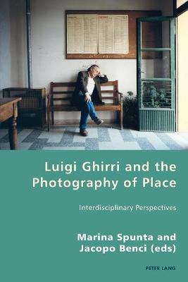 Luigi Ghirri and the Photography of Place: Interdisciplinary Perspectives New edition