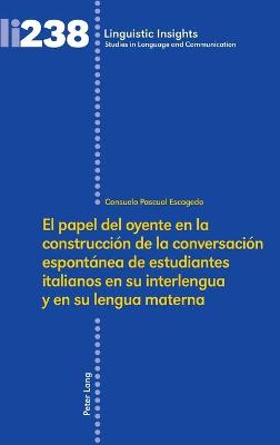 Papel del Oyente En La Construcción de la Conversación Espontánea de  Estudiantes Italianos En Su Interlengua Y En Su Lengua Materna New edition