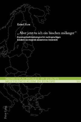 Â«Aber jetzt tu ich ein bisschen mÃ©langerÂ»: Kommunikationsstrategien bei mehrsprachigen Kindern im reziprok-immersiven Unterricht