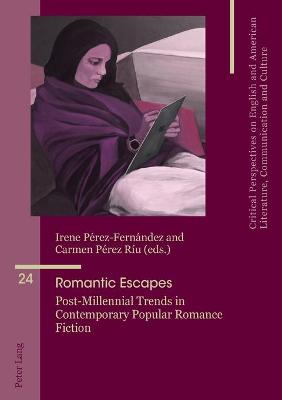 Romantic Escapes: Post-Millennial Trends in Contemporary Popular Romance Fiction New edition