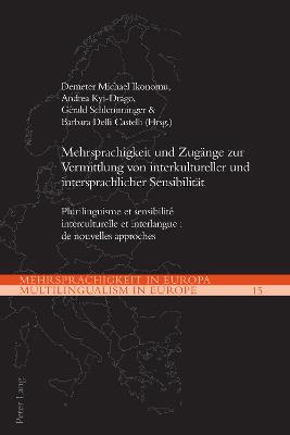 Mehrsprachigkeit und Zugaenge zur Vermittlung von interkultureller und intersprachlicher Sensibilitaet: Plurilinguisme et sensibilite interculturelle et interlangue : de nouvelles approches