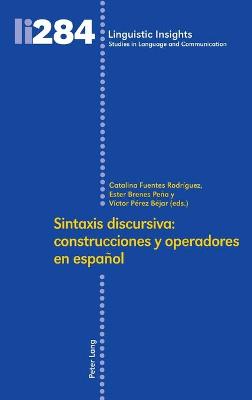 Sintaxis Discursiva: Construcciones Y Operadores En Español: construcciones y operadores en español New edition