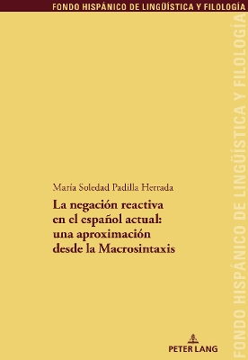 Negación Reactiva En El Español Actual: Una Aproximación Desde La  Macrosintaxis: una aproximación desde la Macrosintaxis New edition