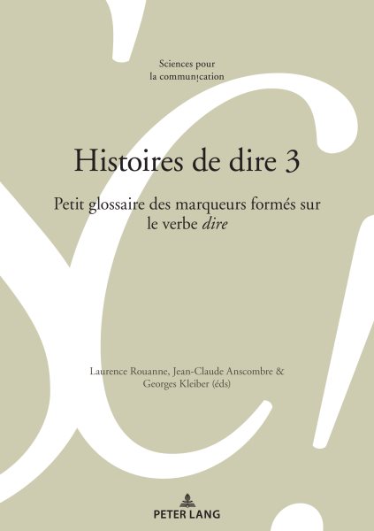 Histoires de dire 3: Petit glossaire des marqueurs formes sur le verbe  dire 