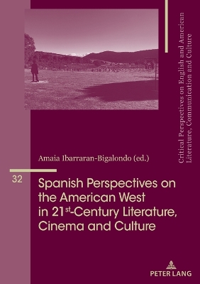 Spanish Perspectives on The American West in 21st-Century Literature, Cinema  and Culture New edition