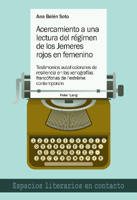 Acercamiento a una lectura del rÃ©gimen de los Jemeres rojos en femenino: Testimonios autoficcionales de resiliencia en las xenografias francofonas de l'extreme contemporain