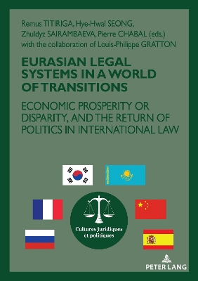 Eurasian Legal Systems in a World in Transition: Economic prosperity or disparity, and the return of politics in international law