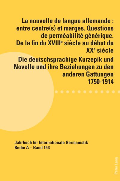 La nouvelle de langue allemande : entre centre(s) et marges. Questions de permÃ©abilitÃ© gÃ©nÃ©rique. De la fin du XVIIIÃ¨me siÃ¨cle au dÃ©but du XXÃ¨me siÃ¨cle / Die deutschsprachige Kurzepik und Novelle und ihre Beziehungen zu den anderen Gatt