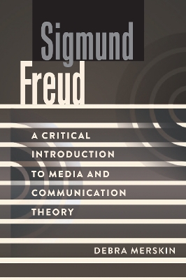 Sigmund Freud: A Critical Introduction to Media and Communication Theory New edition