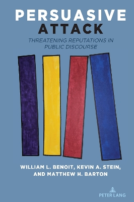 Persuasive Attack: Threatening Reputations in Public Discourse New edition