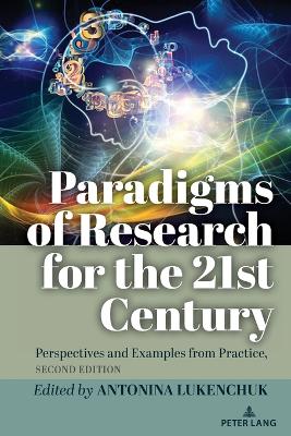 Paradigms of Research for the 21st Century: Perspectives and Examples from Practice, Second Edition 2nd Revised edition
