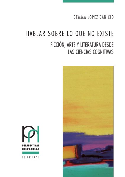 Hablar sobre lo que no existe: Ficcion, arte y literatura desde las Ciencias Cognitivas