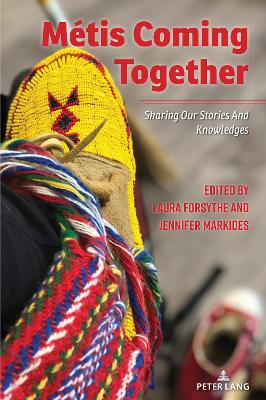 Métis Coming Together: SHARING OUR STORIES AND KNOWLEDGES New edition