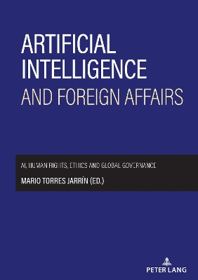 Artificial intelligence and foreign affairs: AI, human rights, ethics and global governance