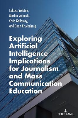 Exploring Artificial Intelligence Implications for Journalism and Mass  Communication Education New edition