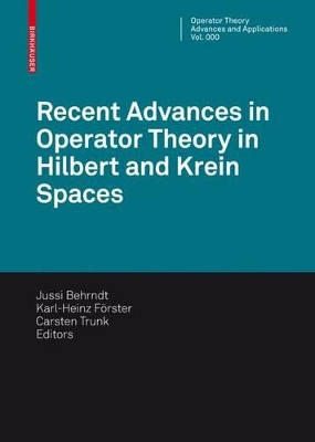 Recent Advances in Operator Theory in Hilbert and Krein Spaces