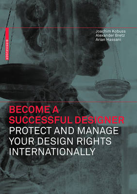 Become a Successful Designer: Protect and Manage Your Design Rights Internationally