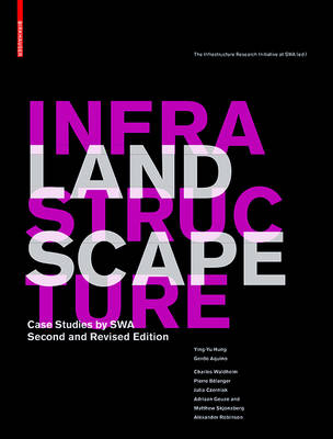 Landscape Infrastructure: Case Studies by SWA 2nd Revised edition