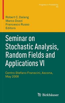 Seminar on Stochastic Analysis, Random Fields and Applications VI: Centro Stefano Franscini, Ascona, May 2008