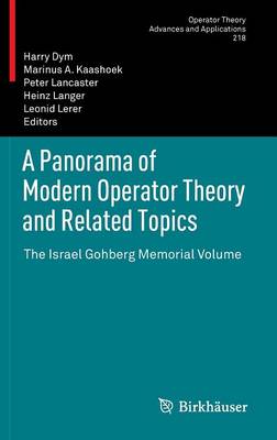 Panorama of Modern Operator Theory and Related Topics: The Israel Gohberg Memorial Volume 2012