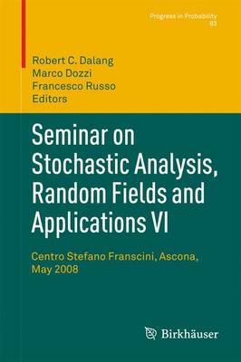 Seminar on Stochastic Analysis, Random Fields and Applications VI: Centro Stefano Franscini, Ascona, May 2008
