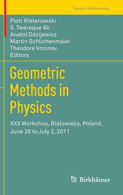 Geometric Methods in Physics: XXX Workshop, Bialowieza, Poland, June 26 to July 2, 2011